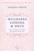 Ler Mulheres comida e Deus - especial, do autor Geneen Roth Ler Mulheres comida e Deus - especial, do autor Geneen Roth