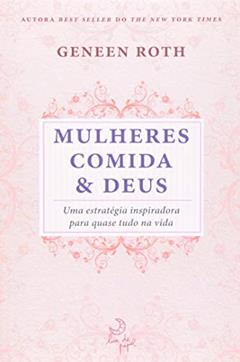 Mulheres comida e Deus - especial, do autor Geneen Roth