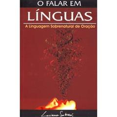 O Falar Em Linguas, do autor Luciano Subira