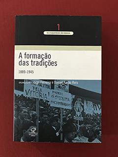 A Formação das Tradições. 1889-1945 - Volume 1, do autor Jorge Ferreira