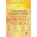 Ler Comunidades Eclesiais de Base: Entre a Utopia e a Realidade, do autor Pe. Antonio de Lisboa Lustosa Lopes Ler Comunidades Eclesiais de Base: Entre a Utopia e a Realidade, do autor Pe. Antonio de Lisboa Lustosa Lopes