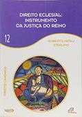 Ler Direito eclesial instrumento da justiça do Reino - Vol 12: Direito Canônico, do autor Roberto Natali Starlino
