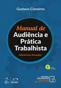 Ler Manual de Audiência e Prática Trabalhista - Indicado para Advogados, do autor Gustavo CISNEIROS