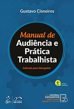 Manual de Audiência e Prática Trabalhista - Indicado para Advogados, do autor Gustavo CISNEIROS