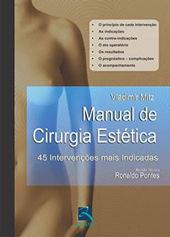 Manual de Cirurgia Estética: 45 Intervenções mais Indicadas, do autor Vladimir Mitz