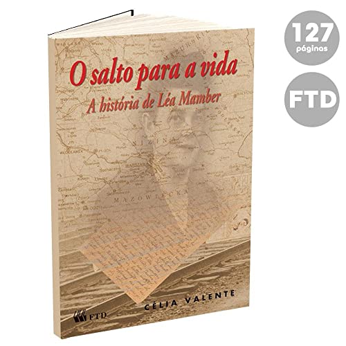 Ler O Salto Para a Vida - A História de Léa Mamber: A História de Léa Mamber, do autor Célia Valente Ler O Salto Para a Vida - A História de Léa Mamber: A História de Léa Mamber, do autor Célia Valente