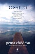 Ler O Salto: Um novo caminho para enfrentar as dificuldades inevitáveis, do autor Pema Chödrön