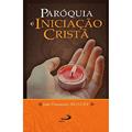 Ler Paróquia e Iniciação Cristã, do autor João Fernandes Reinert