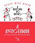 Ler A História do Mundo - A Antiguidade: Dos Primeiros Nômades ao último Imperador Romano (Volume 1), do autor Susan Wise Bauer