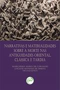 Ler Narrativas E Materialidades Sobre A Morte Nas Antiguidades Oriental, Clássica E Tardia, do autor Margarida Maria Carvalho; Luciane Munhoz de Omena