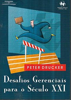 Desafios Gerenciais Para o Século XXI, do autor Peter F. Drucker