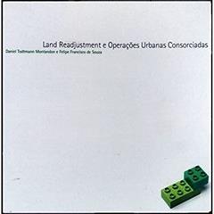 Land Readjustment e Operações Urbanas Consorciadas, do autor Daniel Todtmann Montandon; Felipe Francisco de Souza
