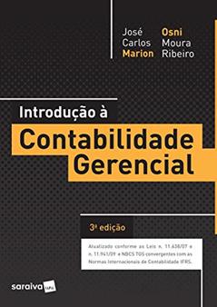 Introdução à contabilidade gerencial, do autor José Carlos Marion; Osni Moura Ribeiro