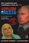 Ler A EXPLOSÃO DA RÚSSIA, do autor Alexander Litvinenko Ler A EXPLOSÃO DA RÚSSIA, do autor Alexander Litvinenko