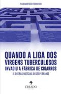 Ler Quando a liga dos virgens tuberculosos invadiu a fábrica de cigarros (e outras notícias desesperadas), do autor Ivan Martucci Forneron
