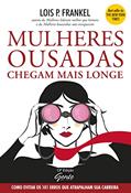 Ler Mulheres Ousadas Chegam Mais Longe. 101 Erros Que Atrapalham Sua Carreira, do autor Lois P. Frankel Ler Mulheres Ousadas Chegam Mais Longe. 101 Erros Que Atrapalham Sua Carreira, do autor Lois P. Frankel