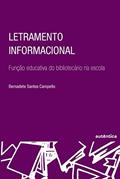 Ler Letramento informacional: Função Educativa do Bibliotecário na Escola, do autor Bernadete Campello