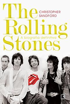 The Rolling Stones: A biografia definitiva, do autor Christopher Sandford