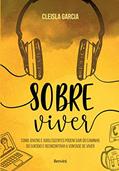 Ler Sobre viver: Como ajudar aqueles que você ama a se afastar do caminho do suicídio, do autor Cleisla Garcia Ler Sobre viver: Como ajudar aqueles que você ama a se afastar do caminho do suicídio, do autor Cleisla Garcia