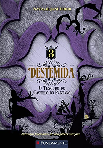 Ler O Destemida. Tesouro do Castelo do Pântano - Volume 3, do autor Natalie Jane Prior