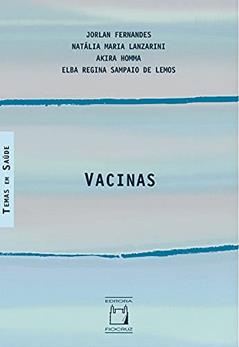 Vacinas, do autor Jorlan Fernandes; Nátalia Maria Lanzarini; Akira Homma; Elba Regina Sampaio de Lemos