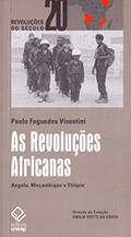 Ler As Revoluções Africanas: Angola, Moçambique e Etiópia, do autor Paulo Fagundes Visentini