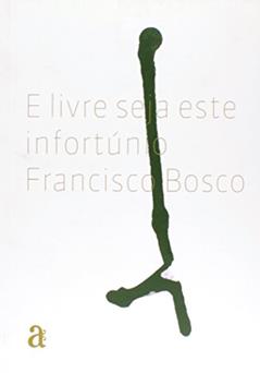 E Livre Seja Este Infortúnio, do autor Francisco Bosco