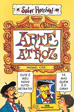 Arte atroz, do autor Michael Cox