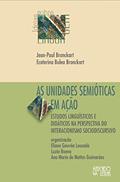 Ler As Unidades Semióticas em Ação: Estudos Linguísticos e Didáticos na Perspectiva do Interacionismo Sociodiscursivo, do autor Jean-Paul Bronckart; Ecaterina Bulea Bronckart