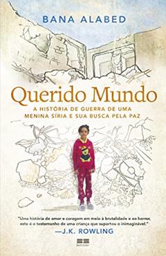 Querido Mundo: A história de guerra de uma menina síria e sua busca pela paz, do autor Bana Alabed