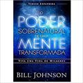 Ler Poder Sobrenatural de Uma Mente Transformada, do autor Bill Johnson Ler Poder Sobrenatural de Uma Mente Transformada, do autor Bill Johnson
