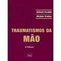 Ler Traumatismos da Mão, do autor Arlindo Pardini; Afrânio Freitas