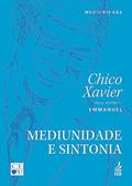 Ler Mediunidade e Sintonia, do autor Francisco Cândido Xavier; Emmanuel