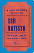 Ler Ser artista: Guia para uma carreira sólida no mundo da atuação, do autor Marcus Montenegro; Arnaldo Bloch Ler Ser artista: Guia para uma carreira sólida no mundo da atuação, do autor Marcus Montenegro; Arnaldo Bloch