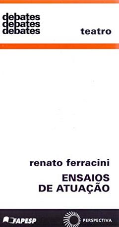 Ensaios de atuação, do autor Renato Ferracini