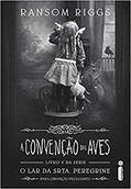 Ler A convenção das aves: (Série O lar da srta. Peregrine para crianças peculiares Vol. 5), do autor Ransom Riggs