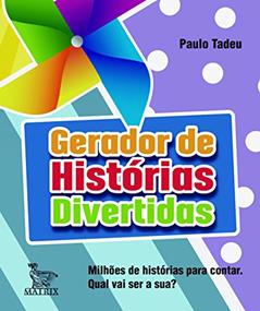 Gerador de histórias divertidas, do autor Paulo Tadeu