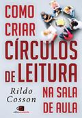 Ler Como criar círculos de leitura na sala de aula, do autor Rildo Cosson