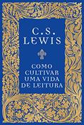 Ler Como cultivar uma vida de leitura, do autor C.S. Lewis Ler Como cultivar uma vida de leitura, do autor C.S. Lewis