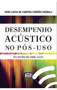 Desempenho Acústico no Pós-Uso na Visão da NBR 15575, do autor Vera Lucia de Campos Corrêa Shebalj