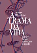 Ler A trama da vida: como os fungos constroem o mundo, do autor Merlin Sheldrake Ler A trama da vida: como os fungos constroem o mundo, do autor Merlin Sheldrake
