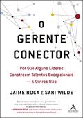 Ler O Gerente Conector: por que Alguns Líderes Constroem Talentos Excepcionais - e Outros Não, do autor Jaime Roca; Sari Wilde Ler O Gerente Conector: por que Alguns Líderes Constroem Talentos Excepcionais - e Outros Não, do autor Jaime Roca; Sari Wilde