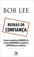 Ler Regras da confiança: Como os melhores gerentes do mundo constroem as melhores empresas para trabalhar, do autor Bob Lee