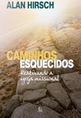 Ler Caminhos Esquecidos: Reativando a Igreja Missional, do autor Alan Hirsch Ler Caminhos Esquecidos: Reativando a Igreja Missional, do autor Alan Hirsch