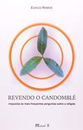 Ler Revendo o Candomblé: Respostas às Mais Frequentes Perguntas Sobre a Religião, do autor Eurico Ramos Ler Revendo o Candomblé: Respostas às Mais Frequentes Perguntas Sobre a Religião, do autor Eurico Ramos