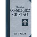 Ler Manual do Conselheiro Cristão, do autor Jay E. Adams