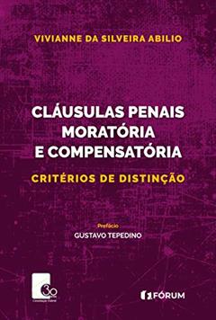 Cláusulas penais moratória e compensatória: critérios de distinção, do autor Vivianne Da Silveira Abilio