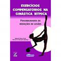 Ler Exercícios Compensatórios na Ginástica Rítmica: Possibilidades de Reduções de Lesões, do autor Roberta Vieira Cortz; Márcia R. Aversani Lourenço Ler Exercícios Compensatórios na Ginástica Rítmica: Possibilidades de Reduções de Lesões, do autor Roberta Vieira Cortz; Márcia R. Aversani Lourenço