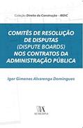 Ler Comitês de Resolução de Disputas (dispute Boards) nos Contratos da Administração Pública, do autor Igor Gimenes Alvarenga Domingues