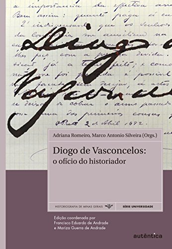 Ler Diogo de Vasconcelos: o ofício do historiador: O ofício do historiador, do autor Adriana Romeiro; Marco Antonio Silveira